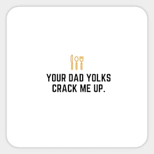 Father's Day- Your Dad Yolks Crack Me Up Sticker